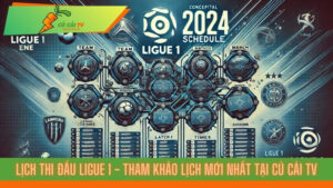 Lịch thi đấu Ligue 1 - Tham Khảo Lịch Mới Nhất Tại Củ Cải TV